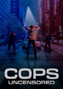 Watch Cops Uncensored