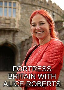 Watch Fortress Britain with Alice Roberts