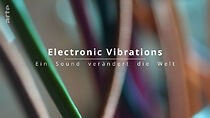 Watch Electronic Vibrations - Ein Sound verändert die Welt