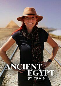 Watch Ancient Egypt by Train