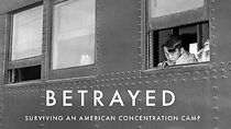 Watch Betrayed: Surviving an American Concentration Camp