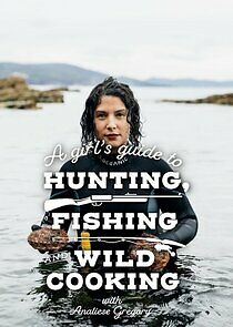 Watch A Girl's Guide to Hunting, Fishing and Wild Cooking