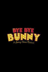 Watch Bye Bye Bunny: A Looney Tunes Musical (TV Movie)