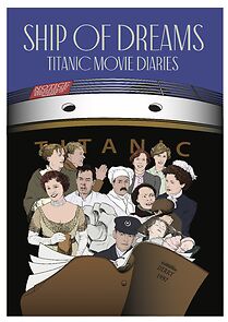 Watch Ship of Dreams: Titanic Movie Diaries
