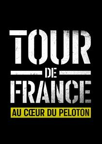 Watch Tour de France: Au cœur du peloton