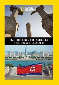 Watch Inside North Korea: The Next Leader