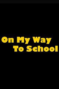 Watch On My Way to School (Short 2023)