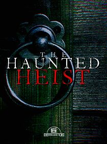 Watch The Haunted Heist
