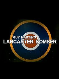 Watch Guy Martin's Lancaster Bomber