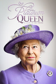 Watch Our Platinum Queen: 70 Years on the Throne