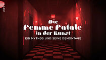 Watch Die Femme fatale in der Kunst: Ein Mythos und seine Demontage