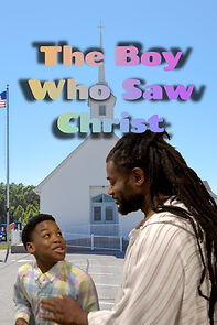Watch The Boy Who Saw Christ