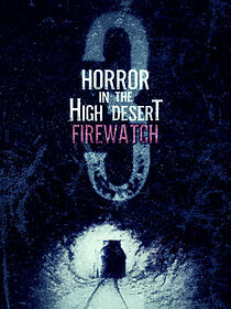 Watch Horror in the High Desert 3: Firewatch