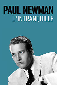 Watch Paul Newman, l'intranquille