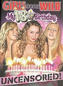 Watch Girls Gone Wild: My 18th Birthday