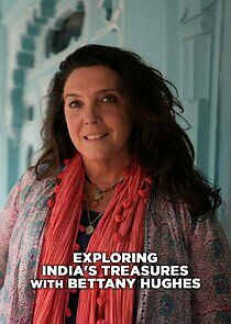 Watch Exploring India with Bettany Hughes