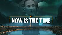 Watch MLK: Now Is the Time