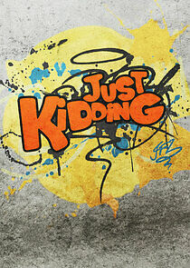 Watch Just Kidding
