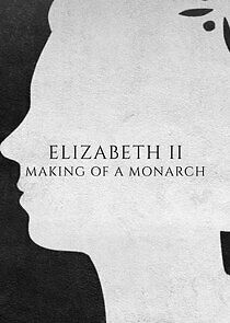 Watch Elizabeth II: Making of a Monarch