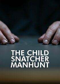 Watch The Child Snatcher: Manhunt