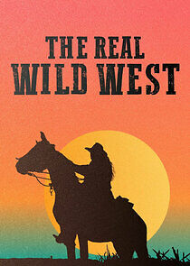Watch The Real Wild West