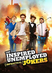 Watch The Inspired Unemployed (Impractical) Jokers