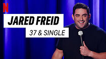 Watch Jared Freid: 37 and Single (TV Special 2023)