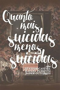 Watch Quanto Mais Suicidas, Menos Suicidas (Short 2015)