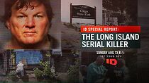 Watch ID Special Report: The Long Island Serial Killer (TV Special 2023)