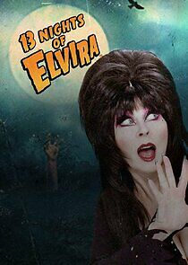 Watch 13 Nights of Elvira