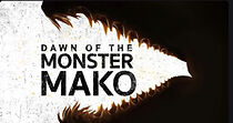 Watch Dawn of the Monster Mako (TV Special 2022)