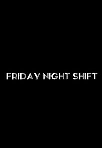 Watch Friday Night Shift (Short 2020)