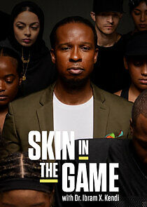 Watch Skin in the Game with Dr. Ibram X. Kendi