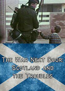 Watch The War Next Door: Scotland and the Troubles