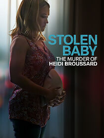 Watch Stolen Baby: The Murder of Heidi Broussard