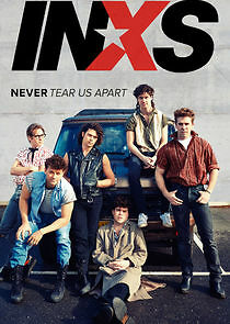 Watch INXS: Never Tear Us Apart