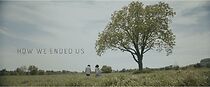 Watch How We Ended Us