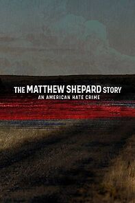 Watch The Matthew Shepard Story: An American Hate Crime