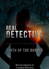 Watch Real Detective: North of the Border