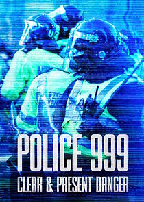 Watch Police 999: Clear & Present Danger