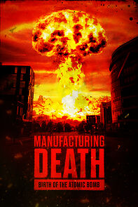 Watch Manufacturing Death: Birth of the Atom Bomb