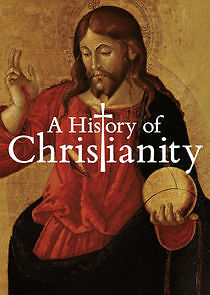 Watch A History of Christianity