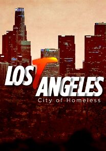 Watch Lost Angeles: City of Homeless