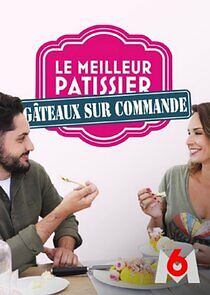 Watch Le Meilleur pâtissier : Gâteaux sur commande