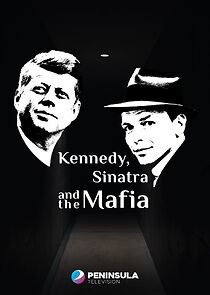 Watch Kennedy, Sinatra and the Mafia