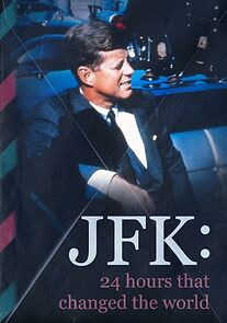 Watch JFK: 24 Hours That Change the World