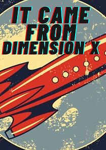 Watch It Came from Dimension X
