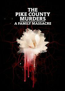 Watch The Pike County Murders: A Family Massacre