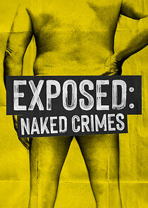 Watch Exposed: Naked Crimes