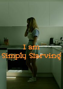 Watch I Am Simply Starving (Short 2023)